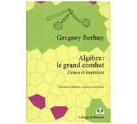 Algèbre : Le Grand Combat - Cours Et Exercices
