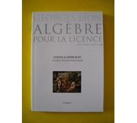 Algebre Licence De Mathematiques. Cours Complet Pour La Licence Avec 320 Exercices Resolus