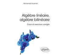 Algèbre Linéaire, Algèbre Bilinéaire - Cours Et Exercices Corrigés