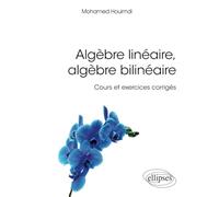 Algèbre Linéaire, Algèbre Bilinéaire - Cours Et Exercices Corrigés