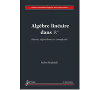 Algèbre linéaire dans Rn : théorie, algorithmes et complexité - Salim Haddadi - Hermes Science Publications - broché - Livre