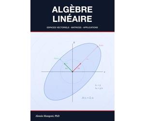 Algèbre Linéaire: espaces vectoriels, matrices et applications