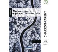 ALGEBRE LINEAIRE ET GEOMETRIE VECTORIELLE 6E EDITION