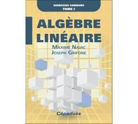 Algèbre Linéaire. Exercices corrigés. Tome I