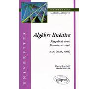 Algèbre linéaire - Rappels de cours, exercices corrigés - rappel de cours exercices corrigés DEUG (MIAS MASS) - Pierre Jeannin - Ellipses - Livre