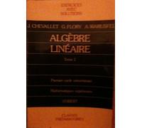 Algèbre linéaire Tome 1: Algèbre linéaire
