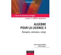 Algèbre pour la Licence 3 - Groupes, anneaux, corps: Groupes, anneaux, corps