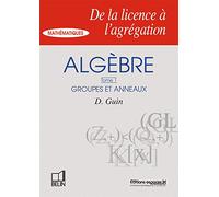 Algèbre: Tome 1, Groupes et anneaux