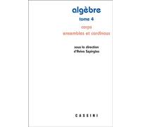 Algèbre, tome 4 Corps ensembles et cardinaux - Aviva Szpirglas - Cassini Ed - broché - Manuel