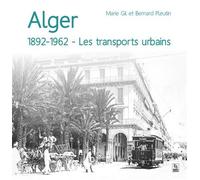 Marie Gil, Bernard Pleutin – Alger, 1892-1962 – Les transports urbains – Relié