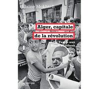 Alger, capitale de la révolution De Fanon aux Black Panthers - Elaine Mokhtefi - La Fabrique Eds - broché - Essai