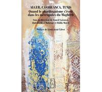 Alger, Casablanca, Tunis - Quand Le Plurilinguisme S'écrit Dans Les Métropoles Du Maghreb