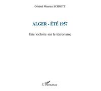 Alger-Été 1957 : Une victoire sur le terrorisme – L'Harmattan