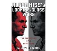 G. Edward White – Alger Hiss's Looking-Glass Wars – Poche