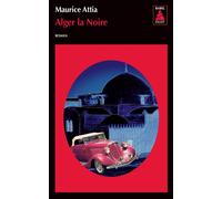 Alger la Noire - Maurice Attia - Actes sud - Poche - Roman
