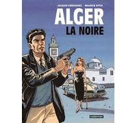 Alger la Noire Ne 2023 - Maurice Attia - Casterman - cartonné - Bande dessinée