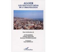 Alger Les nouveaux défis de l'urbanisation - A. Hadjiedj - L'harmattan - broché - Etude