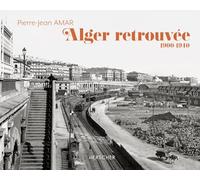 Alger retrouvée: 1900-1940