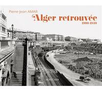 Alger retrouvée 1900-1940 - Pierre-Jean Amar - Herscher - broché - Monographie