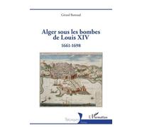 Alger Sous Les Bombes De Louis Xiv - 1661-1698