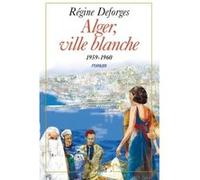 Alger, ville blanche (1959-1960) - Edition brochée Régine Deforges (Auteur)
