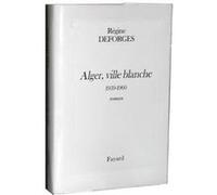 Alger, ville blanche (Edition reliée) Régine Deforges (Auteur)