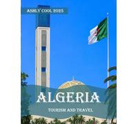 Algeria: 40 Cool Pictures That Create An Idea For You About Algeria - Perfect Gift for tourism & travel lovers.....Relaxing & Meditation.