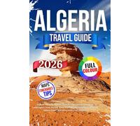 Algeria Travel Guide 2026: Explore The Rich History, Hidden Gems, and Breathtaking Landscapes | From Ancient Ruins and Vibrant Cities to the Mystical Sahara Desert and More with Local Insights.