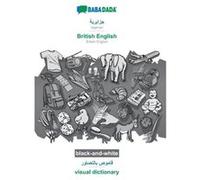 Algerian in arabic script British English visual dictionary BWBABADADA Algerian in arabic script British English visual dictionary BW - Babadada GmbH - Bo Babadada GmbHBabadada GmbH (Auteur)
