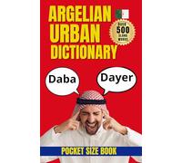 Algerian Urban Dictionary: 500 Real-Life Slang Words and Expressions with Examples and English Translations