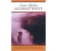 Algerian White Assia Djebar (Auteur)