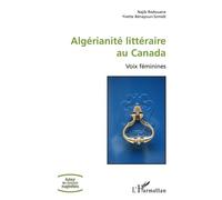 Algérianité littéraire au Canada Voix féminines - Najib Redouane - L'harmattan - broché - Essai