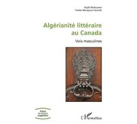 Algérianité littéraire au Canada Voix masculines - Najib Redouane - L'harmattan - broché - Essai