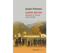 Algérie 1830-1914 Jacques Frémeaux (Auteur)
