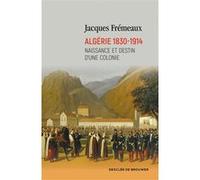 Algérie 1830-1914 Jacques Frémeaux (Auteur)