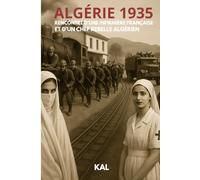 ALGÉRIE 1935: Histoire vraie : RENCONTRE D’UNE INFIRMIÈRE FRANÇAISE ET D’UN CHEF REBELLE ALGÉRIEN