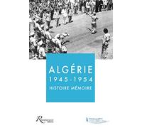 Algérie 1945-1954, Histoire-Mémoire