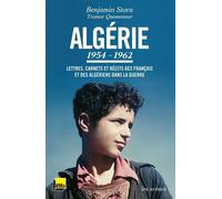Algérie : 1954-1962 - Lettres, carnets et récits des Français et des Algériens dans la guerre - TEXT - Benjamin Stora - Les Arenes Eds - broché - Essai