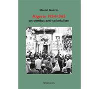 Algérie 1954-1965. Un combat anticolonialiste - Daniel Guérin - Amis De Spartacus - broché - Essai