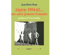 Algérie 1954-62 - Une Autre Jeunesse Française