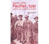 Algerie 1956 : pacifier. tuer Marcos Martin (Auteur)