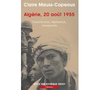 Claire Mauss-Copeaux – Algérie, 20 août 1955 – Insurrection, répression, massacres – Poche