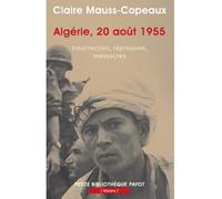 Algérie, 20 août 1955 Insurrection, répression, massacres - Claire Mauss-Copeaux - Payot - Poche - Essai