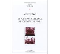 Algerie 54-62 et pourtant ce silence ne pouvait être vide Et pourtant ce silence ne pouvait être vide - Jean Magnan - Theatrales Eds - broché - Théâtre
