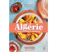 Algérie: 60 recettes saines et savoureuses