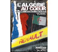 algerie au coeur (l'): RÉVOLUTIONNAIRES ET ANTICOLONIALISTES À RENAULT-BILLANCOURT