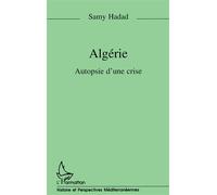 Algérie - Autopsie d'une crise - Samy Hadad - L'harmattan - Livre