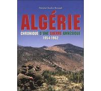 Algérie, Chronique D'une Guerre Amnésique - 1954-1962
