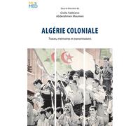 Algérie coloniale Traces, mémoires et transmissions - Giulia Fabbiano - Cavalier Bleu Eds - broché - Essai