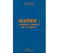 Algérie : Comment Sortir De La Crise ?
